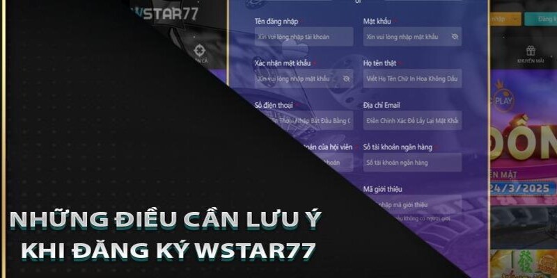 Khi tạo tài khoản bet thủ nên lưu ý những điều chuyên gia Wstar77 chia sẻ 