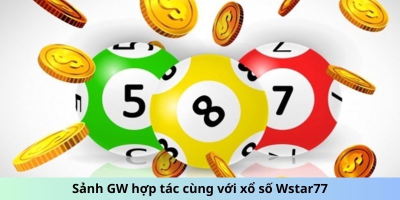 Sảnh GW hợp tác cùng với xổ số Wstar77