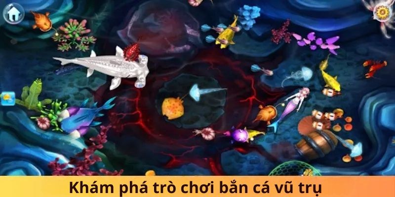 Bắn cá vũ trụ luôn là lựa chọn lý tưởng cho bất kỳ ai 